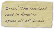 I-50, “The loneliest road in America”, spans all of Nevada
